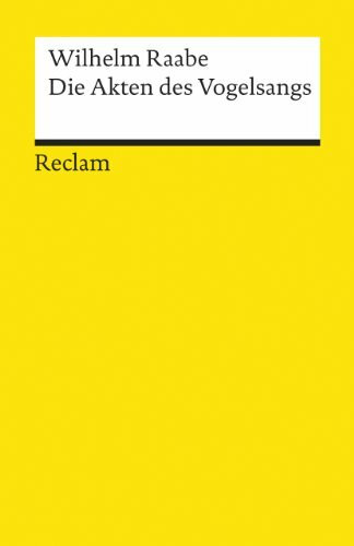 Die Akten des Vogelsangs: Raabe, Wilhelm – Deutsch-Lektüre, Deutsche Klassiker der Literatur (Reclams Universal-Bibliothek)