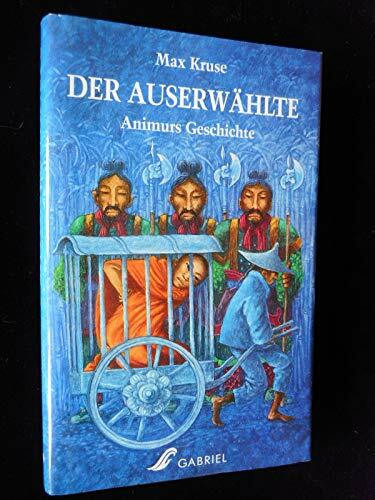 Der Auserwählte. Animurs Geschichte. ( Ab 12 J.)