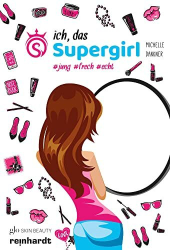 Ich, das Supergirl: #jung #frech #echt