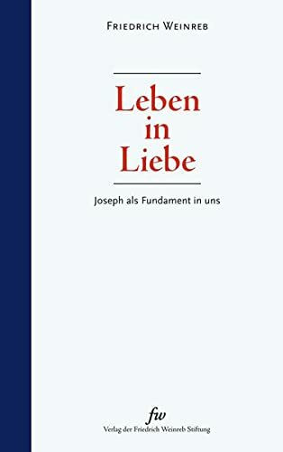 Leben in Liebe: Joseph als Fundament in uns