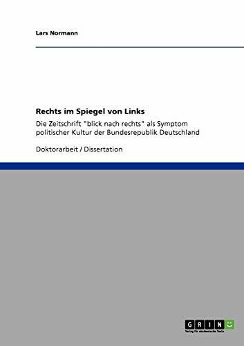 Rechts im Spiegel von Links. Die Zeitschrift "blick nach rechts" als Symptom politischer Kultur der Bundesrepublik Deutschland