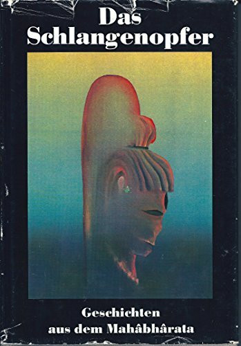 Das Schlangenopfer - Geschichten aus dem Mahâbhârata