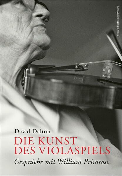 Die Kunst des Violaspiels: Gespräche mit William Primrose