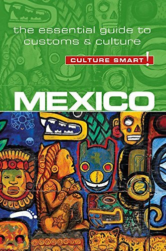 Mexico - Culture Smart!: The Essential Guide to Customs & Culture