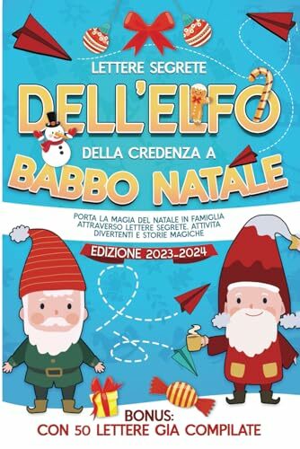 Lettere Segrete dell'Elfo della Credenza a Babbo Natale: Porta la Magia del Natale in Famiglia attraverso Lettere Segrete, Attività divertenti e Storie... Lettere Segrete dell'Elfo della Credenza a Babbo Natale: Porta la Magia del Natale in Famiglia attraverso Lettere Segrete, Attività divertenti e Storie Magiche