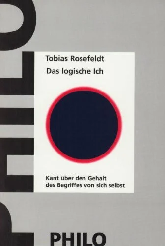 Das logische Ich. Kant über den Gehalt des Begriffes von sich selbst