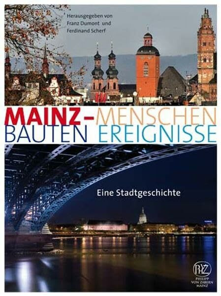 Mainz - Menschen, Bauten, Ereignisse: Eine Stadtgeschichte