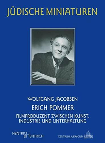 Erich Pommer: Filmproduzent zwischen Kunst, Industrie und Unterhaltung (Jüdische Miniaturen: Herausgegeben von Hermann Simon)