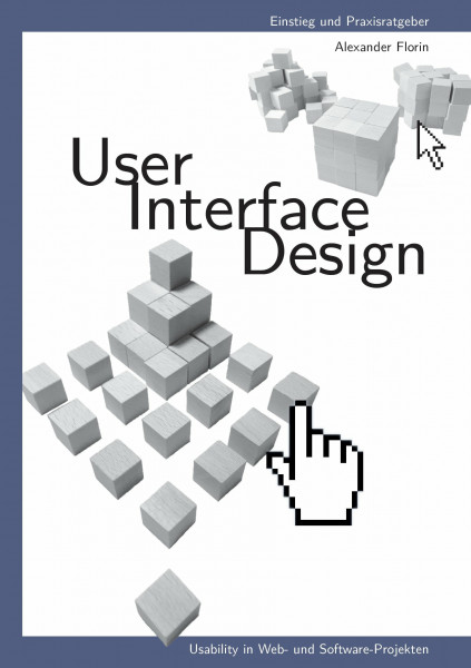 User - Interface - Design: Usability in Web- und Software-Projekten