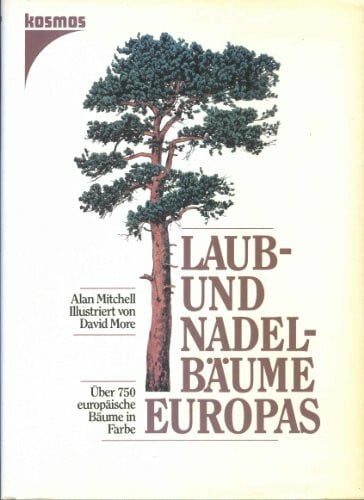 Laub- und Nadelbäume Europas. Über 750 europäische Bäume in Farbe