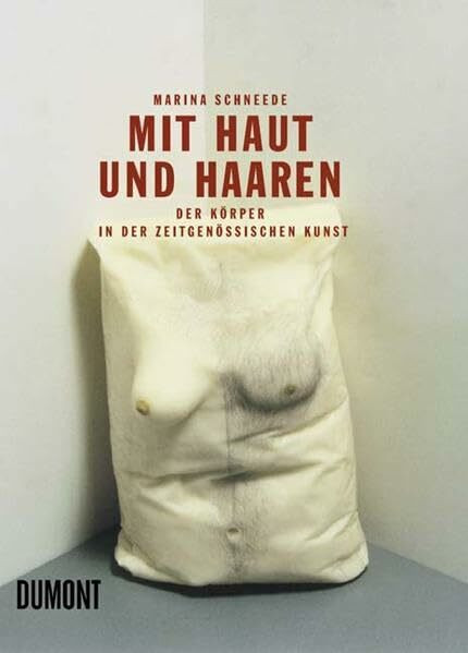 Mit Haut und Haaren: Der Körper in der zeitgenössischen Kunst