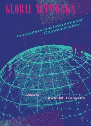 Global Networks: Computers and International Communication