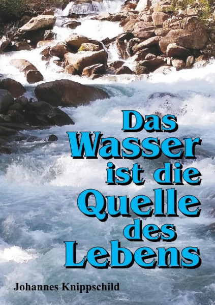 Das Wasser ist die Quelle des Lebens