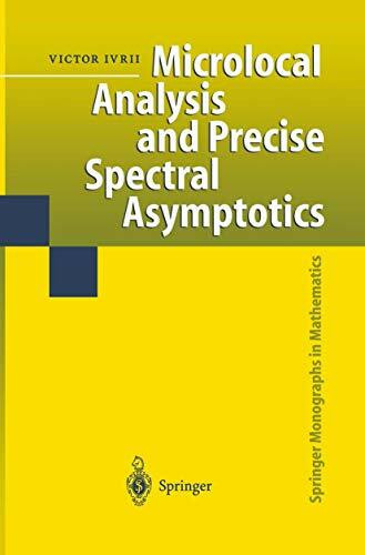 Microlocal Analysis and Precise Spectral Asymptotics (Springer Monographs in Mathematics)
