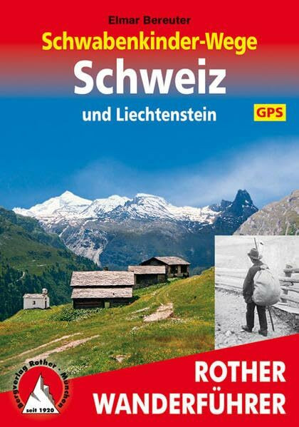 Schwabenkinder-Wege Schweiz und Liechtenstein. Mit GPS-Daten: Auf alten Wegen der Schwabenkinder durch die Schweiz und Liechtenstein bis nach Bregenz. GPS. Inkl. Download (Rother Wanderführer)