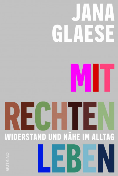 Mit Rechten leben: Widerstand und Nähe im Alltag | Das Buch zum Superwahljahr 2026