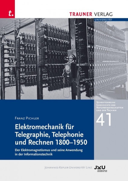 Elektromechanik für Telegraphie, Telephonie und Rechnen 1800-1950, Schriftenreihe Geschichte der