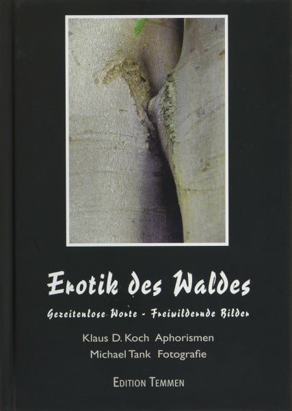 Erotik des Waldes: Gezeitenlose Worte - Freiwildernde Bilder