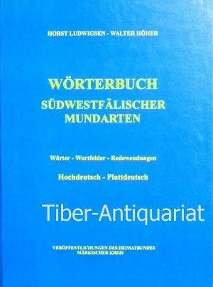 Wörterbuch südwestfälischer Mundarten: In den früheren Landkreisen Altena und Iserlohn, in der alten Grafschaft Limburg, in den Städten Altena, ... Redewendungen. Hochdeutsch - Plattdeutsch