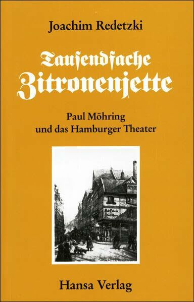 Tausendfache Zitronenjette. Paul Möhring und das Hamburger Theater
