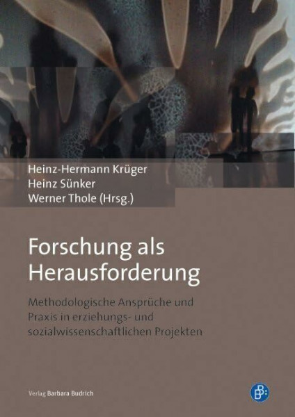 Forschung als Herausforderung: Methodologische Ansprüche und Praxis in erziehungs- und sozialwissenschaftlichen Projekten