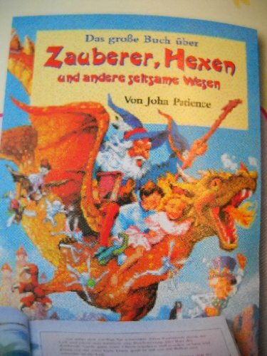 Das große Buch über Zauberer, Hexen und andere seltsame Wesen