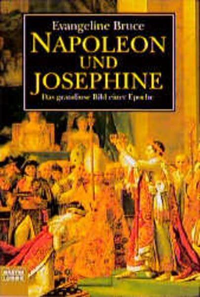 Napoleon und Josephine: Das grandiose bild einer Epoche (Biographien. Bastei Lübbe Taschenbücher)
