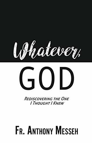 "Whatever, God": Rediscovering the One I Thought I Knew