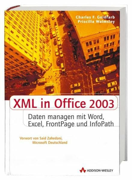 XML in Office 2003: Dokumente managen mit Word, Excel, Frontpage und InfoPath