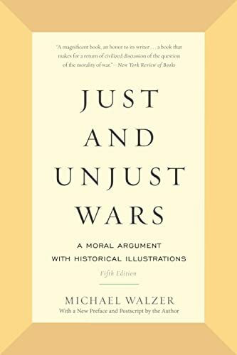 Just and Unjust Wars: A Moral Argument with Historical Illustrations