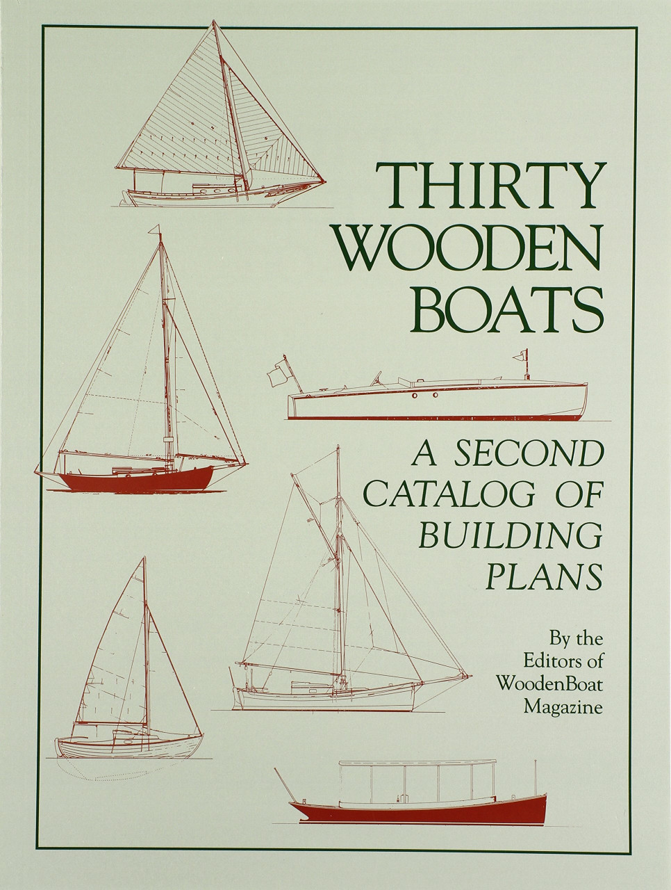 Wooden Boat Pubn Inc Thirty Wooden Boats, A Second Catalog Of Building Plans