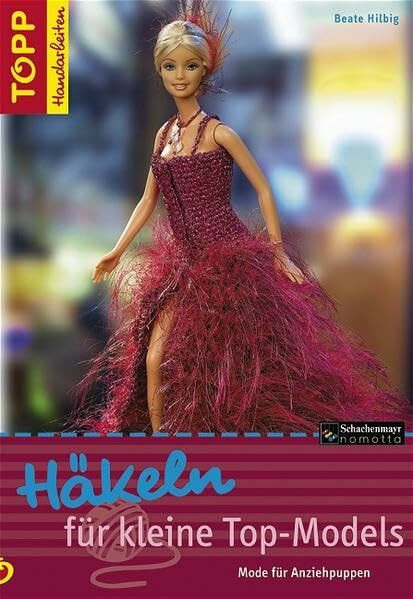 Häkeln für kleine Top-Models: Mode für Anziehpuppen (TOPP Handarbeiten)