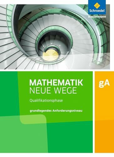 Mathematik Neue Wege SII - Ausgabe 2017 für Niedersachsen und Rheinland-Pfalz: Qualifikationsphase gA Grundkurs Arbeitsbuch: Qualifikationsphase gA Grundkurs - Sekundarstufe 2 - Ausgabe 2017