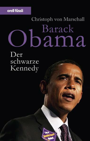 Barack Obama: Der schwarze Kennedy
