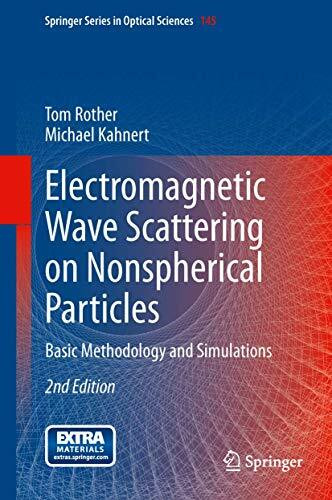 Electromagnetic Wave Scattering on Nonspherical Particles: Basic Methodology and Simulations (Springer Series in Optical Sciences, 145, Band 145)