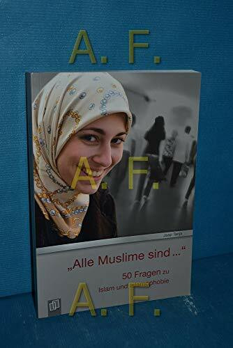 Alle Muslime sind…: 50 Fragen zu Islam und Islamophobie