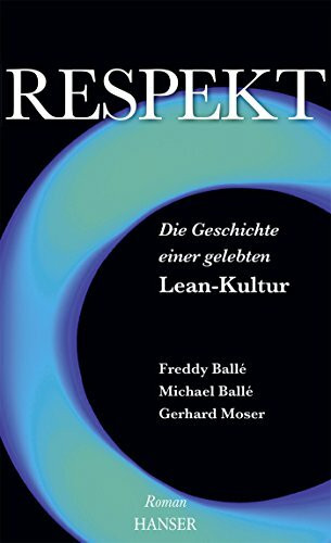 Respekt: Die Geschichte einer gelebten Lean-Kultur Roman