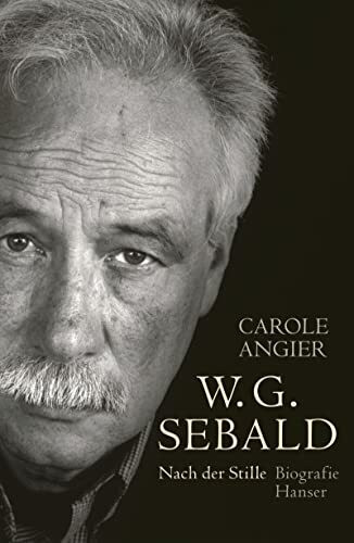 W.G. Sebald: Nach der Stille. Biografie