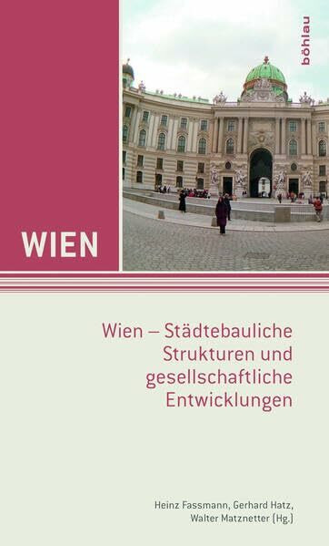 Wien. Exkursionsführer / Wien. Städtebauliche Strukturen und gesellschaftliche Entwicklungen