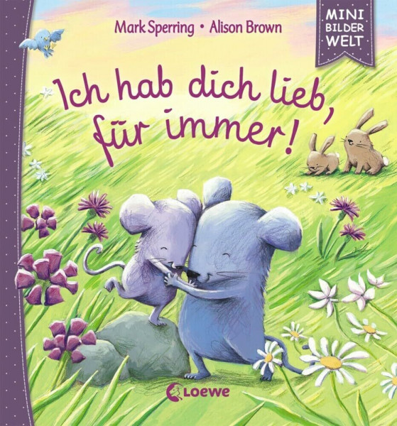 Mini-Bilderwelt - Ich hab dich lieb, für immer!: Kleines Bilderbuch für Kinder ab 3 Jahre