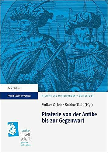 Piraterie von der Antike bis zur Gegenwart (Historische Mitteilungen - Beihefte)