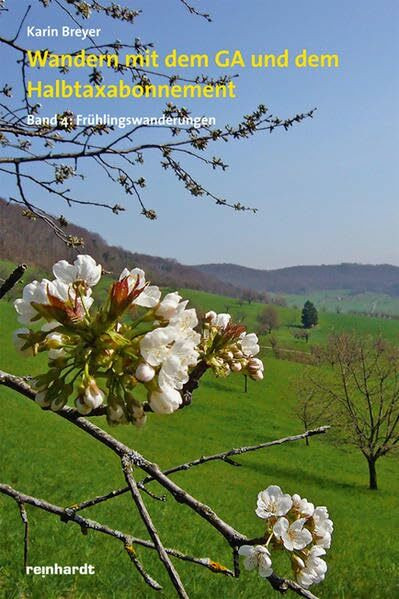 Wandern mit dem GA und dem Halbtaxabonnement: Band 4: Frühlingswanderungen