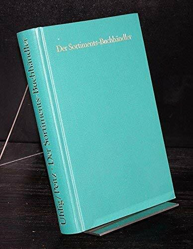 Der Sortiments-Buchhändler: Ein Lehrbuch für junge Buchhändler