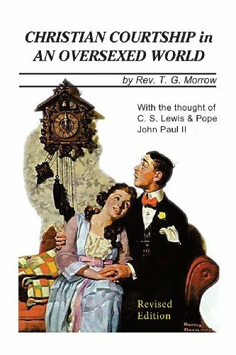 Christian Courtship in An Oversexed World: Revised Edition