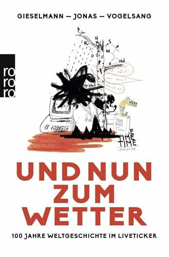 Und nun zum Wetter: 100 Jahre Weltgeschichte im Liveticker