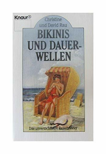 Bikinis und Dauerwellen: Das unverzichtbare Reisebrevier (Knaur Taschenbücher. Humor)