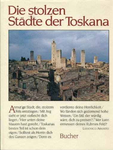 Die stolzen Städte der Toskana. Mit einer literarischen Anthologie: Literarisch Reisen