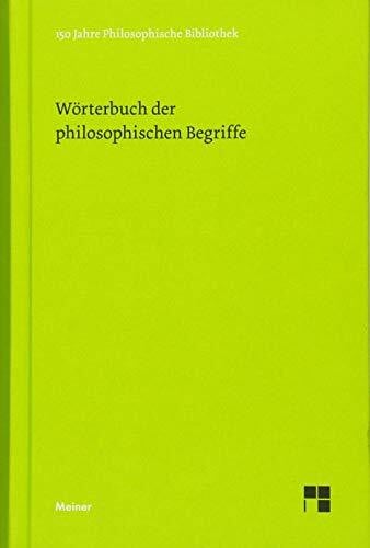 Wörterbuch der philosophischen Begriffe: Jubiläumsausgabe zum 150jährigen Bestehen der "Philosophischen Bibliothek" (Philosophische Bibliothek)