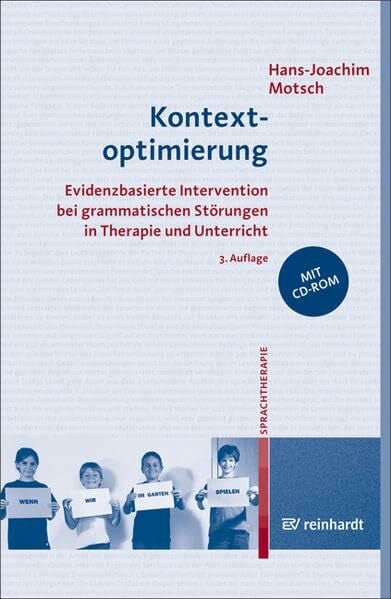 Kontextoptimierung: Evidenzbasierte Intervention bei grammatischen Störungen in Therapie und Unterricht: Evidenzbasierte Intervention bei ... und Unterricht. CD-ROM mit 370 Übungen