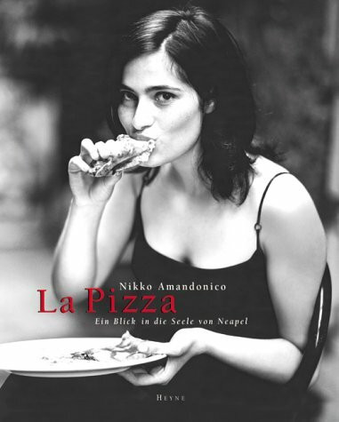 La Pizza. Ein Blick in die Seele von Neapel